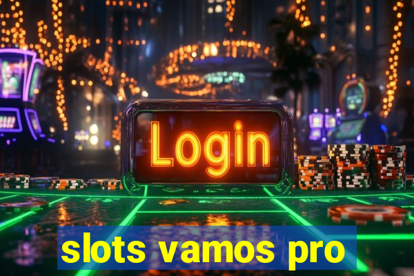 slots vamos pro